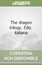 The dragon trilogy. Ediz. italiana libro