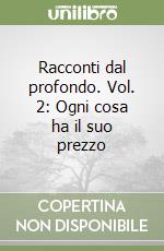 Racconti dal profondo. Vol. 2: Ogni cosa ha il suo prezzo libro