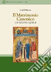 Il matrimonio canonico. Tra natura e grazia libro