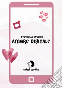 Amore digitale libro