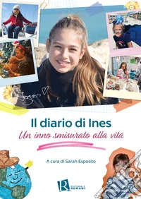 Il diario di Ines. Un inno smisurato alla vita libro