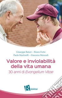 Valore e inviolabilità della vita umana. 30 anni di «Evangelium vitae» libro