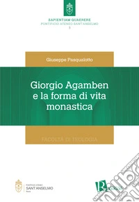 Giorgio Agamben e la forma di vita monastica libro