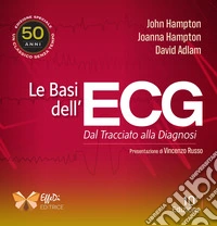 Le basi dell'ECG. Dal tracciato alla diagnosi libro