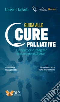 Guida alle cure palliative. Un approccio integrato alla cura del paziente libro