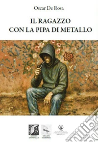 Il ragazzo con la pipa di metallo libro