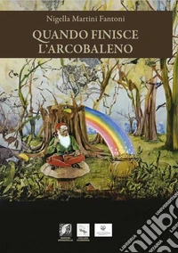 Quando finisce l'arcobaleno libro