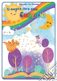 Il magico libro delle emozioni. Ediz. illustrata libro