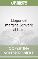 Elogio del margine-Scrivere al buio libro