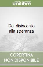 Dal disincanto alla speranza libro