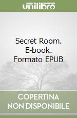 Secret room. Ediz. italiana libro