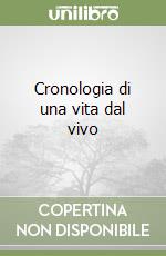 Cronologia di una vita dal vivo libro