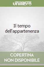 Il tempo dell'appartenenza