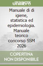 Manuale di di igiene, statistica ed epidemiologia. Manuale teorico concorso SSM 2026 libro