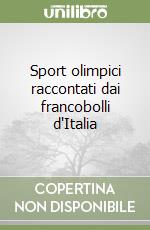 Sport olimpici raccontati dai francobolli d'Italia libro
