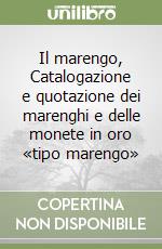 Il marengo, Catalogazione e quotazione dei marenghi e delle monete in oro «tipo marengo» libro