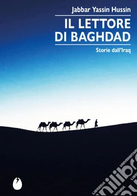 Il lettore di Baghdad. Storie dall'Iraq