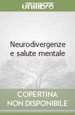 Neurodivergenze e salute mentale