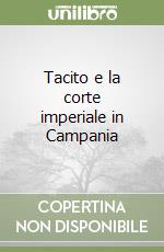 Tacito e la corte imperiale in Campania libro
