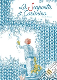 La scoperta di Casimiro. Ediz. a colori libro