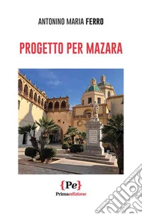 Progetto per Mazara. Nuova ediz.