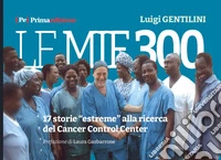 Le mie 300. 17 storie «estreme» alla ricerca del Cancer Control Center