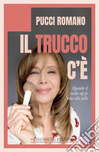 Il trucco c'è. Quando il make-up fa bene alla pelle libro