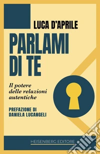 Parlami di te. Il potere delle relazioni autentiche libro