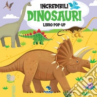 Incredibili dinosauri. Libro pop-up. Ediz. a colori libro