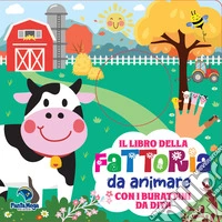 Il libro della fattoria da animare. Libri con burattini. Ediz. a colori libro