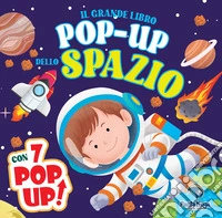 Il grande libro pop-up dello spazio. Ediz. a colori libro