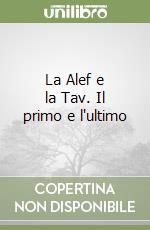 La Alef e la Tav. Il primo e l'ultimo