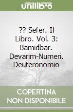 ?? Sefer. Il Libro. Vol. 3: Bamidbar. Devarim-Numeri. Deuteronomio libro