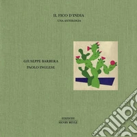 Il fico d'India. Una antologia libro