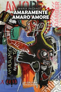 Amaramente amaro amore libro