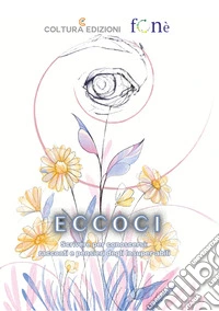 Eccoci. Scrivere per conoscersi: racconti e pensieri degli Insuper-abili libro