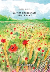 La vita raccontata per le rime libro