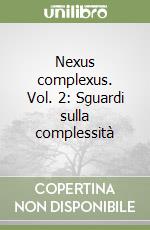 Nexus complexus. Vol. 2: Sguardi sulla complessità libro
