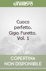 Cuoco perfetto. Gigio Furetto. Vol. 1 libro