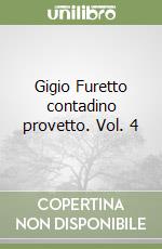 Gigio Furetto contadino provetto. Vol. 4 libro