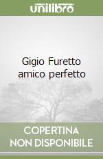 Gigio Furetto amico perfetto libro