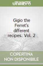 Gigio the Ferret's different recipes. Vol. 2 libro