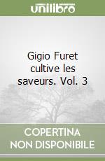 Gigio Furet cultive les saveurs. Vol. 3 libro