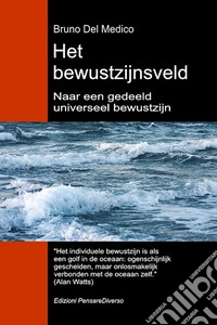 Het bewustzijnsveld. Naar een gedeeld universeel bewustzijn. De nieuwe veldentheorie transformeert het individuele bewustzijn in een kosmische realiteit libro