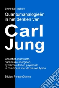 Quantumanalogieën in het denken van Carl Jung. Collectief onbewuste, numineuze energieën, synchroniciteit en psychoïde in combinatie met de nieuwe fysica libro
