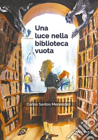 Una luce nella biblioteca vuota libro