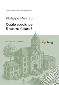 Quale scuola per in nostro futuro? Ediz. per la scuola libro