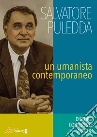 Salvatore Puledda. Un umanista contemporaneo. Discorsi, conferenze, articoli libro