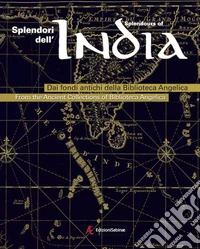 Splendori dell'India. Dai fondi antichi della Biblioteca Angelica. Ediz. multilingue libro