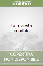 La mia vita in pillole